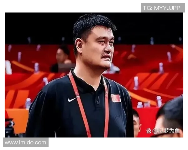 石磊姚明携手共创篮球新篇章探索中国篮球的未来与发展之路